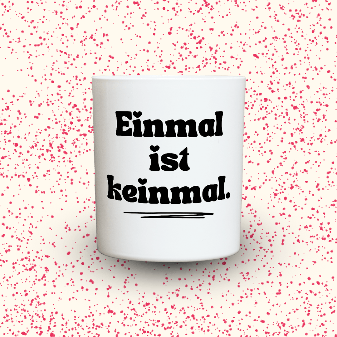 Einmal ist keinmal | Duftkerze mit Spruch
