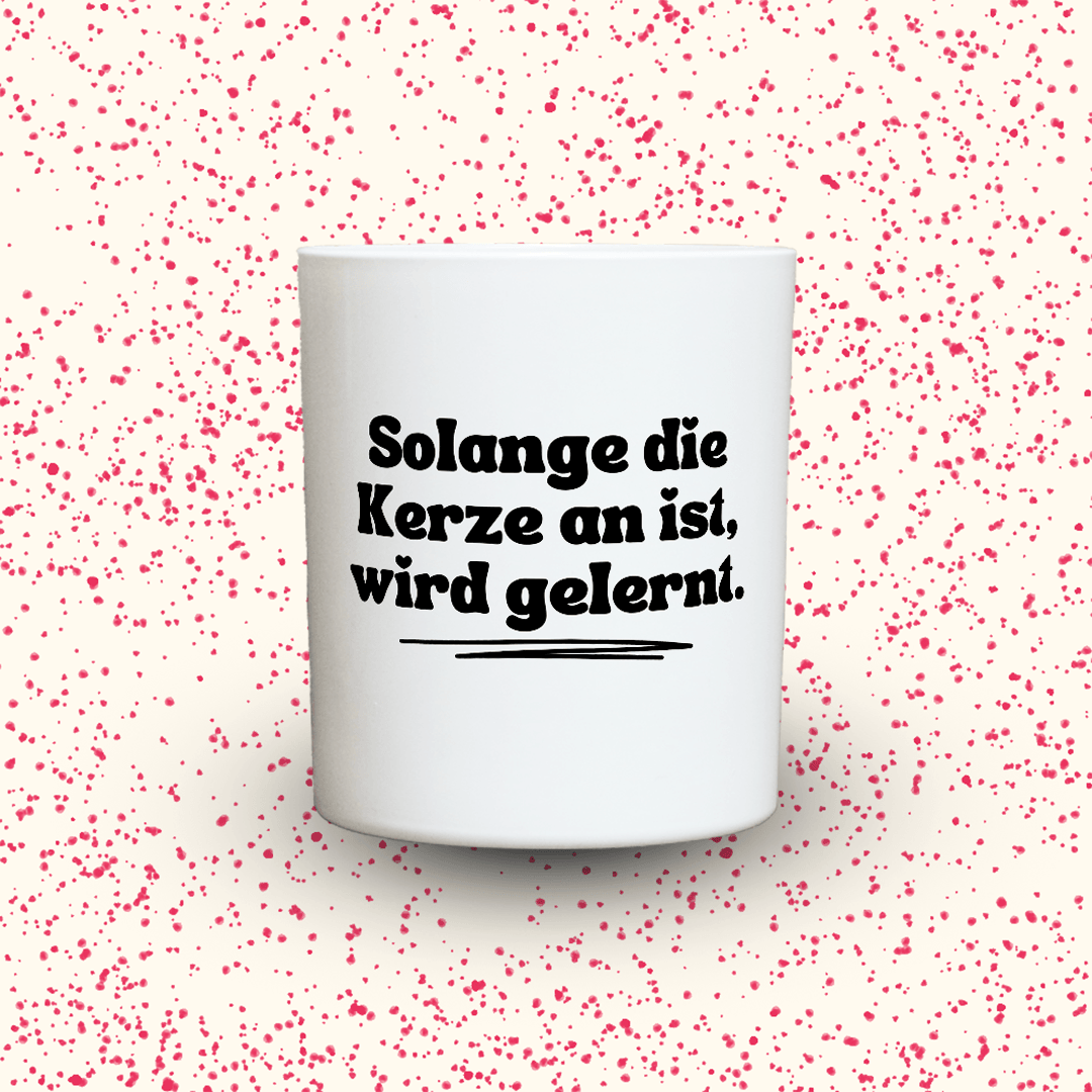 Solange die Kerze an ist, wird gelernt