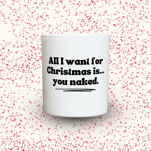 Duftkerze „All I want for Christmas is ... you naked.“ von Kerzen der Herzen, Sojawachs im Glas