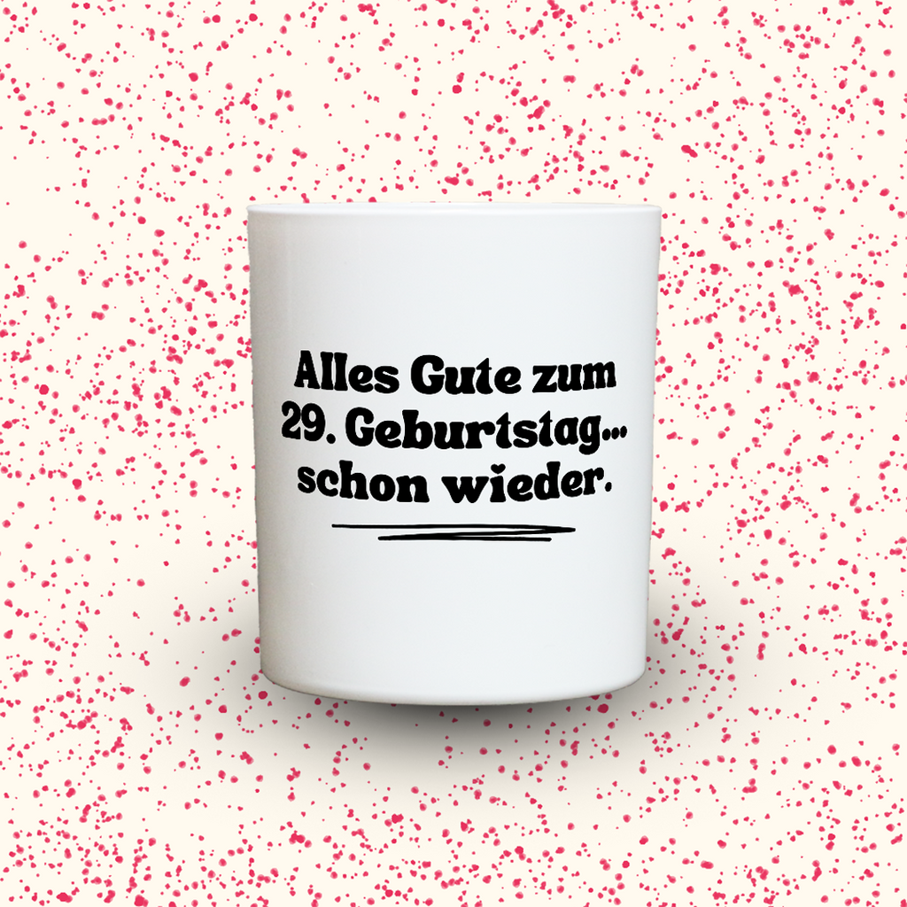 Duftkerze „Alles Gute zum 29. Geburtstag… schon wieder.“ von Kerzen der Herzen, Sojawachs im Glas