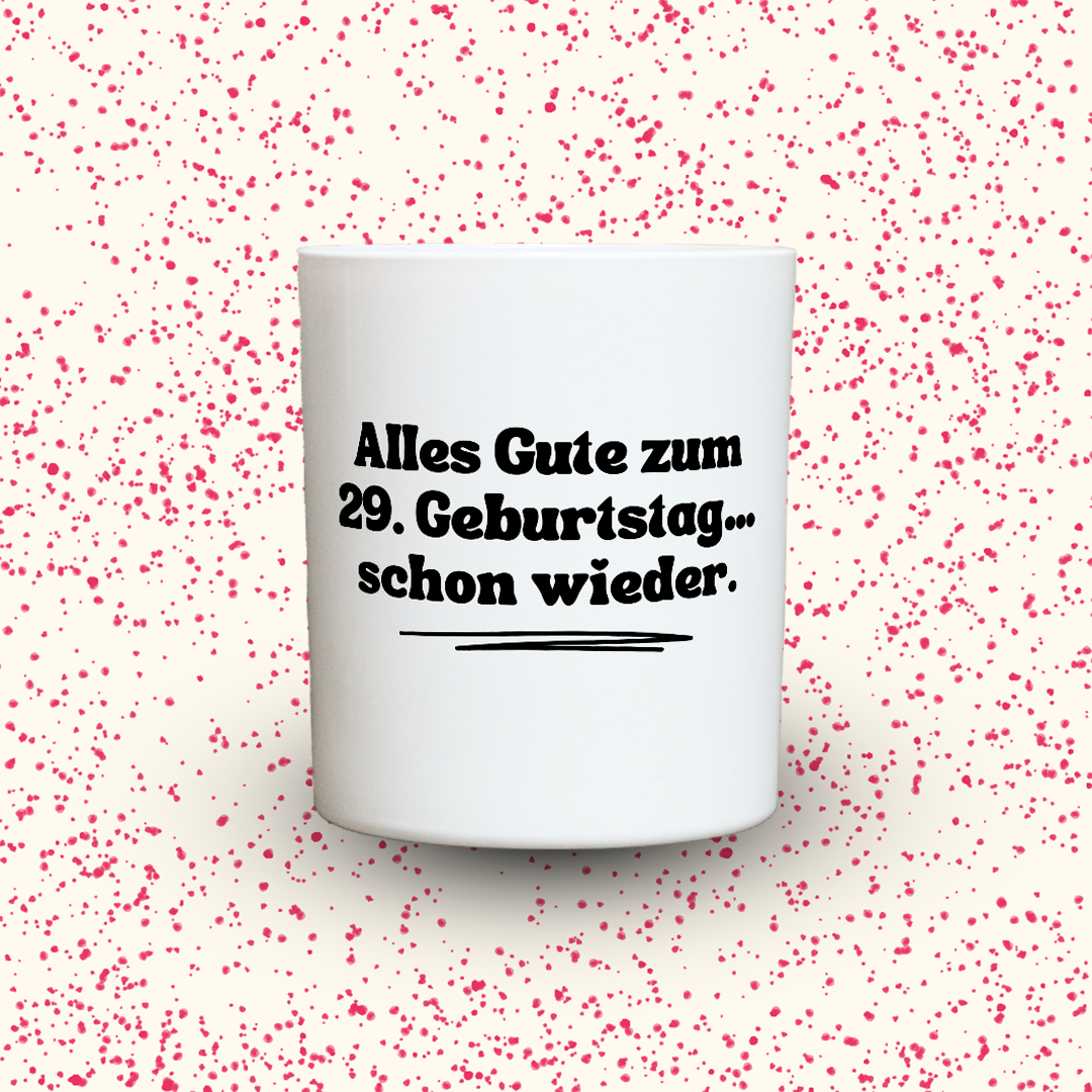 Duftkerze „Alles Gute zum 29. Geburtstag… schon wieder.“ von Kerzen der Herzen, Sojawachs im Glas