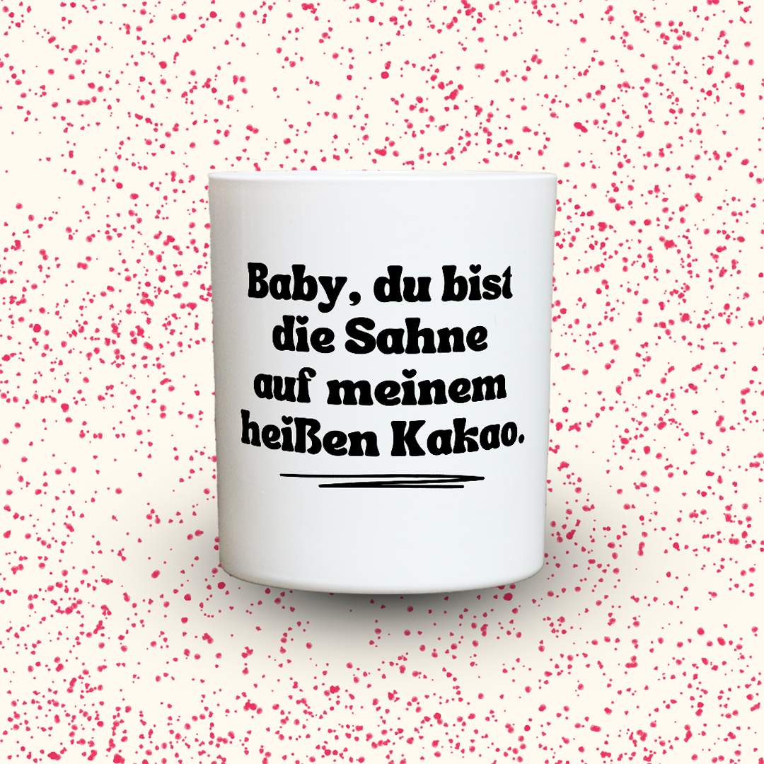 Baby, du bist die Sahne auf meinem heißen Kakao.