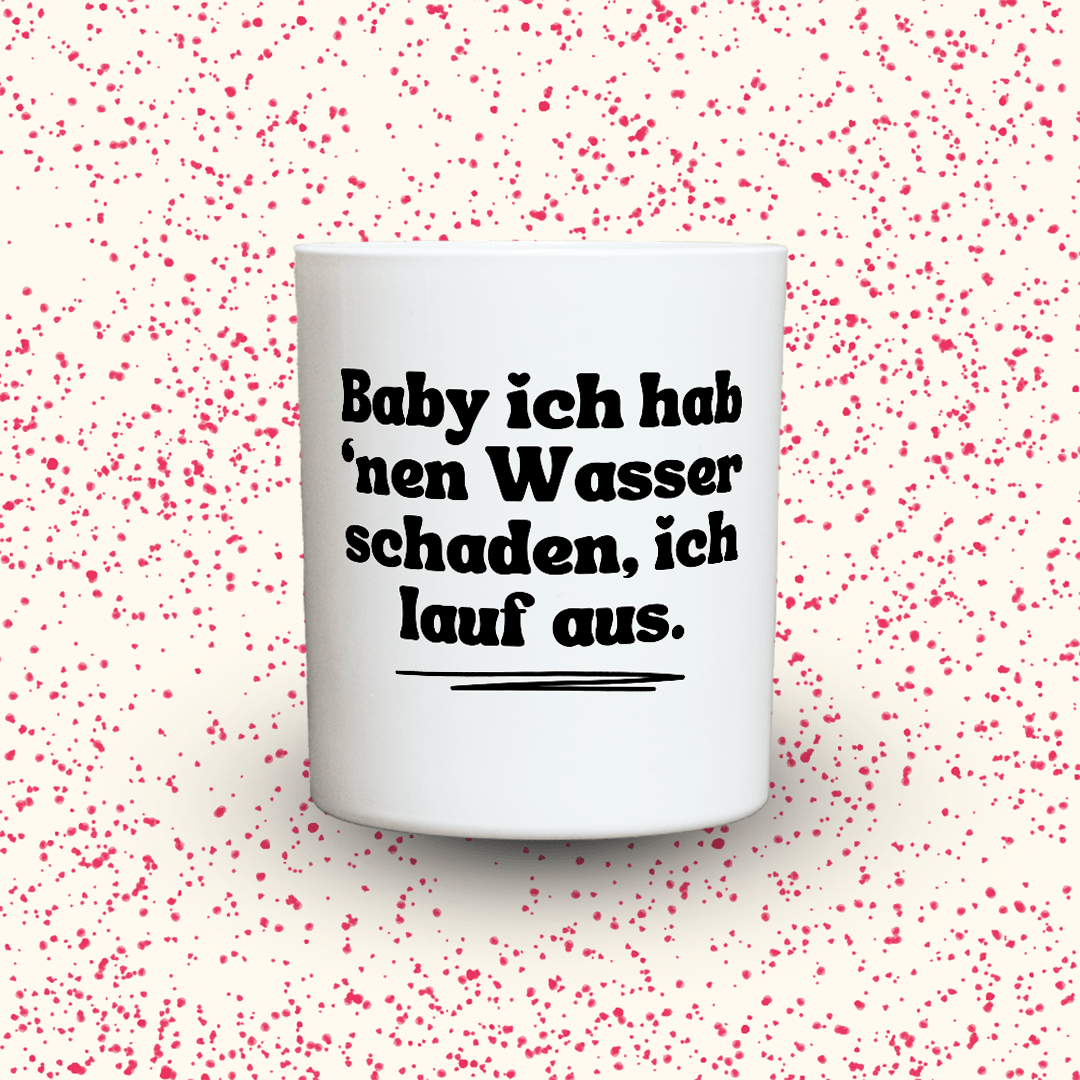 KDH  Duftkerze | Baby ich hab 'nen Wasserschaden, ich lauf aus.