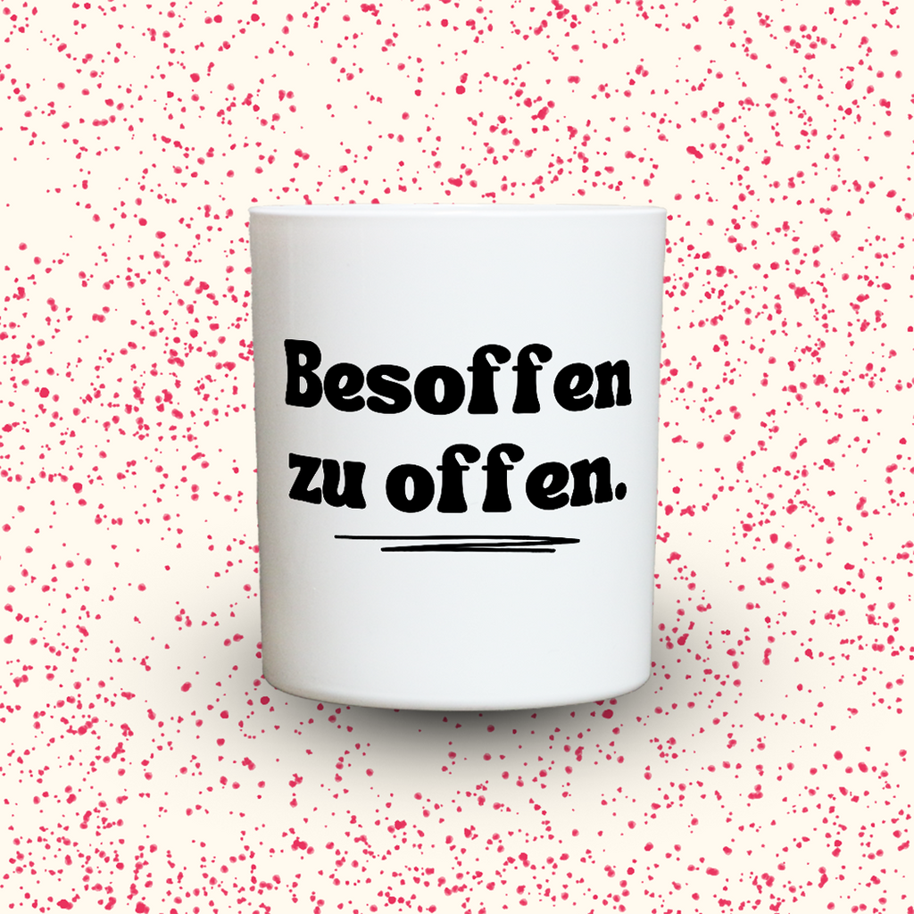 Besoffen zu offen.