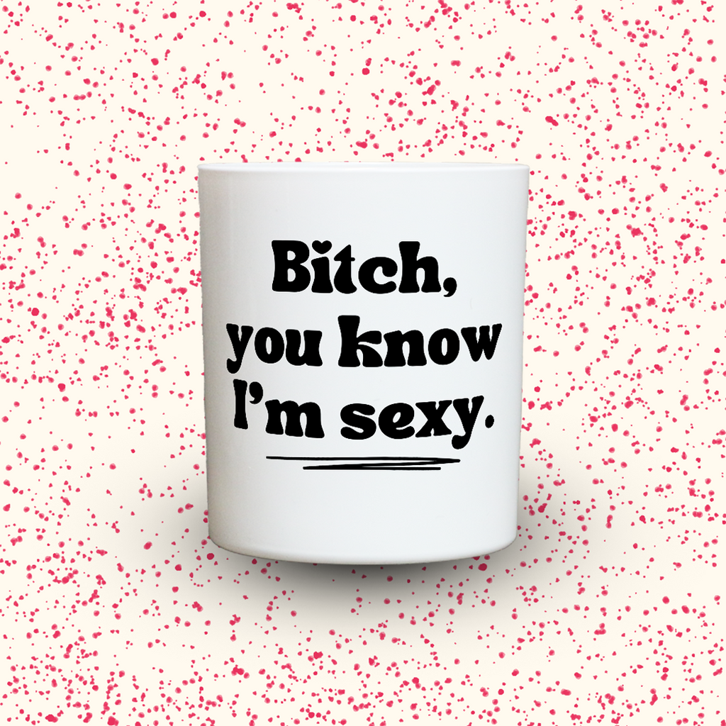 KDH  Duftkerze | Bitch, you know I‘m sexy.