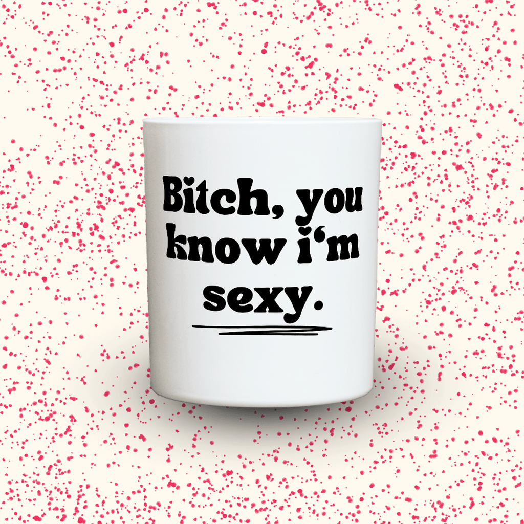 KDH  Duftkerze | Bitch, you know i‘m sexy.