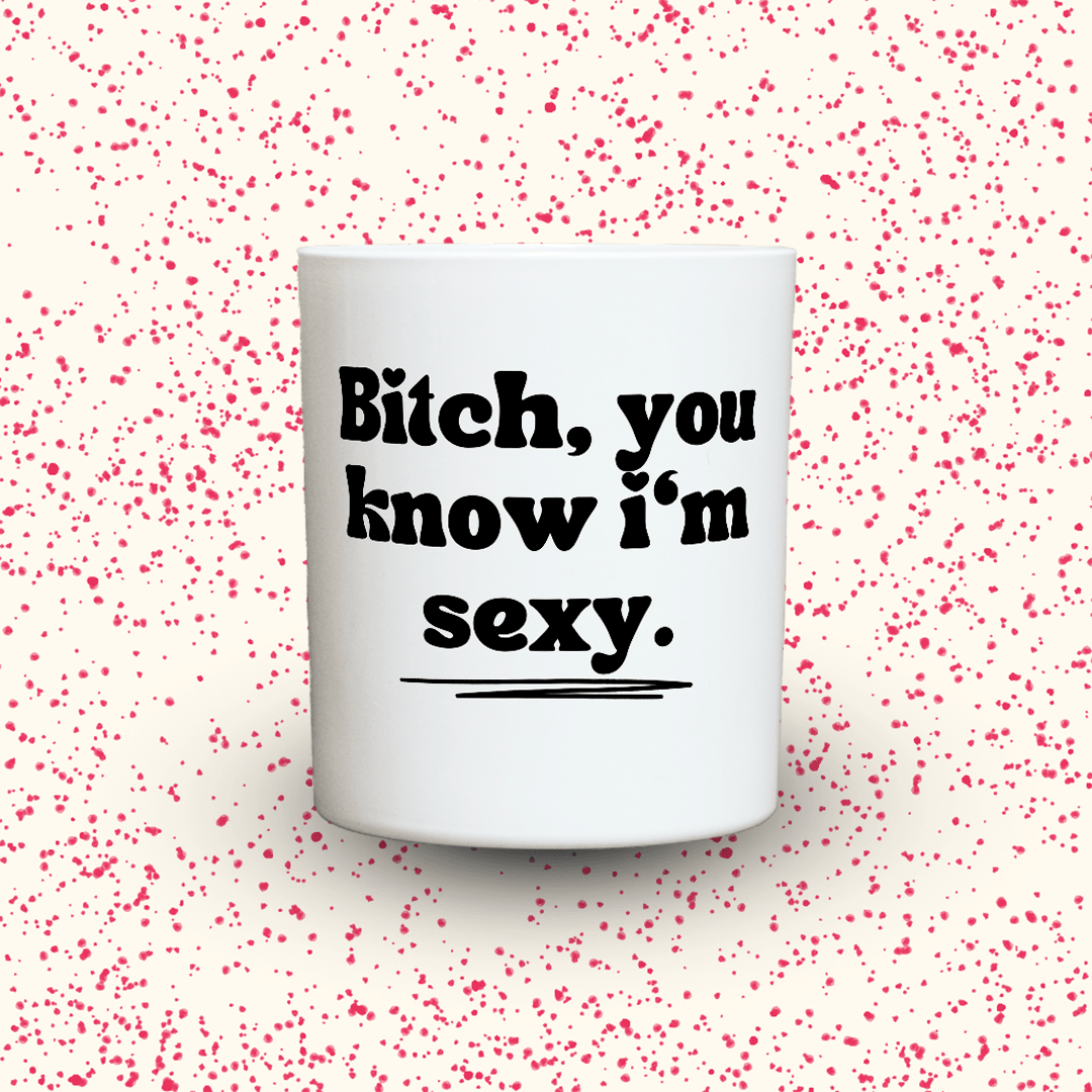 KDH  Duftkerze | Bitch, you know i‘m sexy.