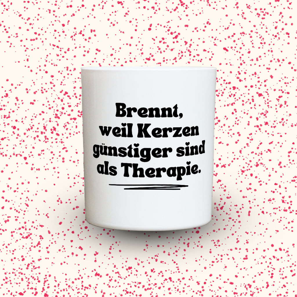 Duftkerze „Brennt, weil Kerzen günstiger sind als Therapie.“ von Kerzen der Herzen, Sojawachs im Glas