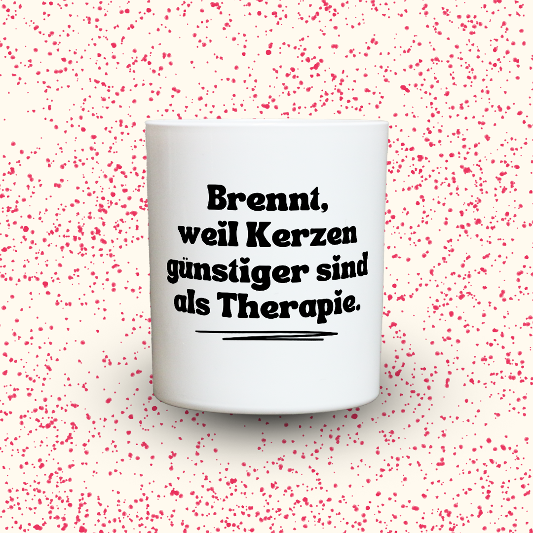 Duftkerze „Brennt, weil Kerzen günstiger sind als Therapie.“ von Kerzen der Herzen, Sojawachs im Glas