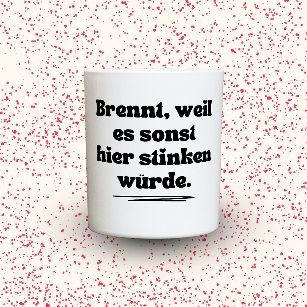 Duftkerze „Brennt, weil es sonst hier stinken würde.“ von Kerzen der Herzen, Sojawachs im Glas