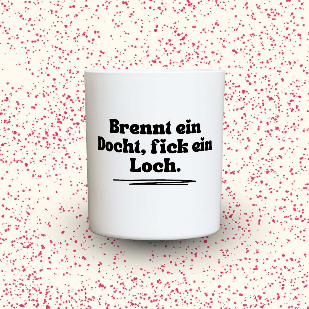 KDH  Duftkerze | Brennt ein Docht, fick ein Loch.
