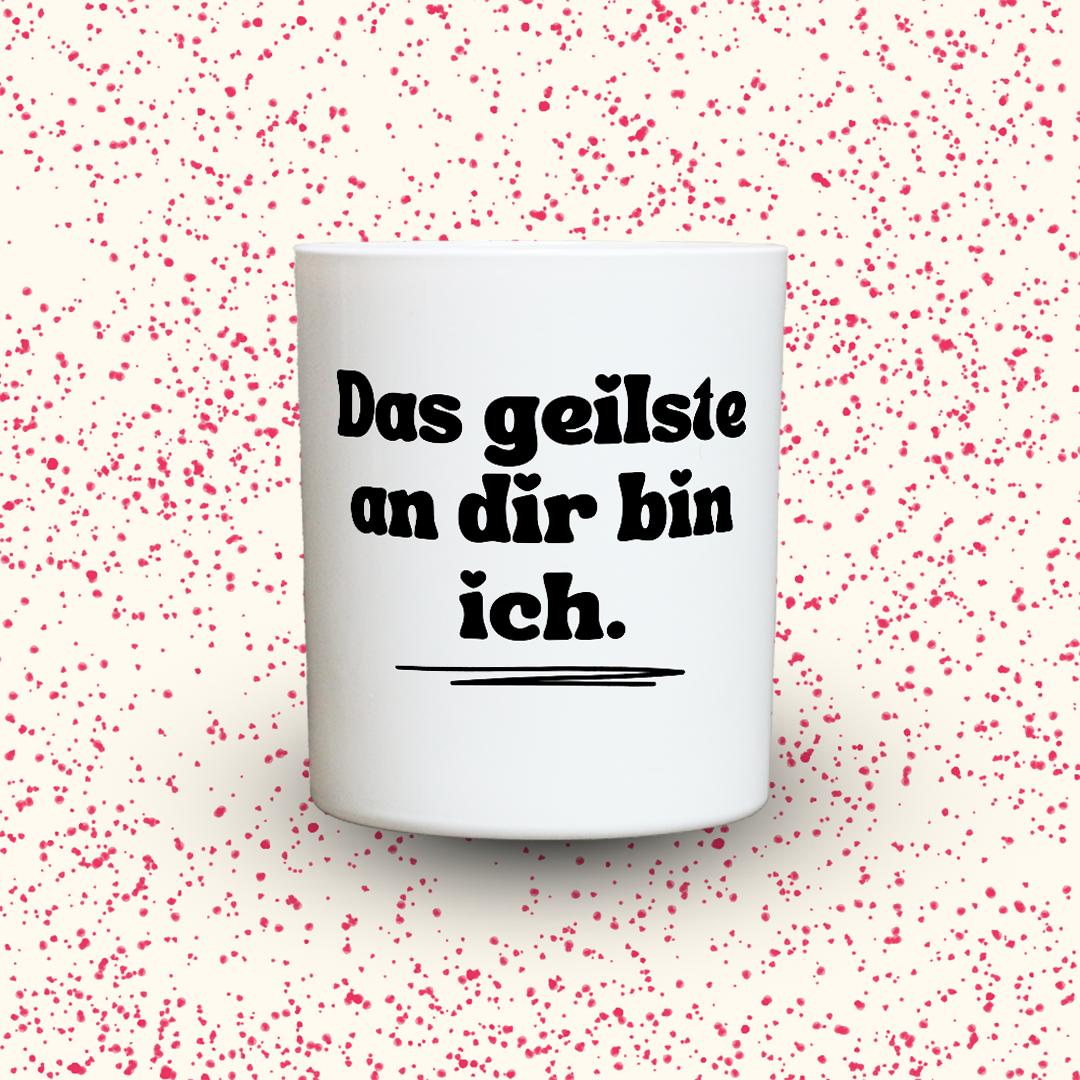 Duftkerze „Das geilste an dir bin ich.“ von Kerzen der Herzen, Sojawachs im Glas