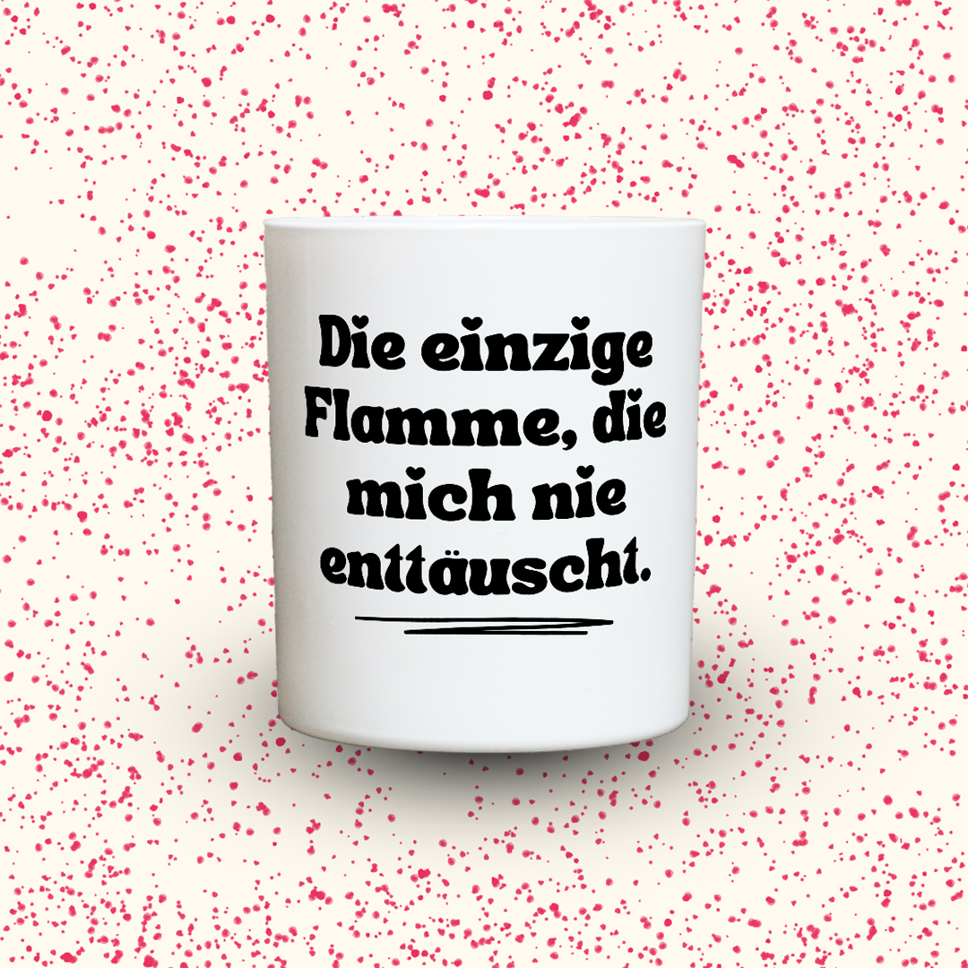 Duftkerze „Die einzige Flamme, die mich nie enttäuscht.“ von Kerzen der Herzen, Sojawachs im Glas