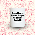 Duftkerze „Diese Kerze brennt länger als meine Geduld.“ von Kerzen der Herzen, Sojawachs im Glas