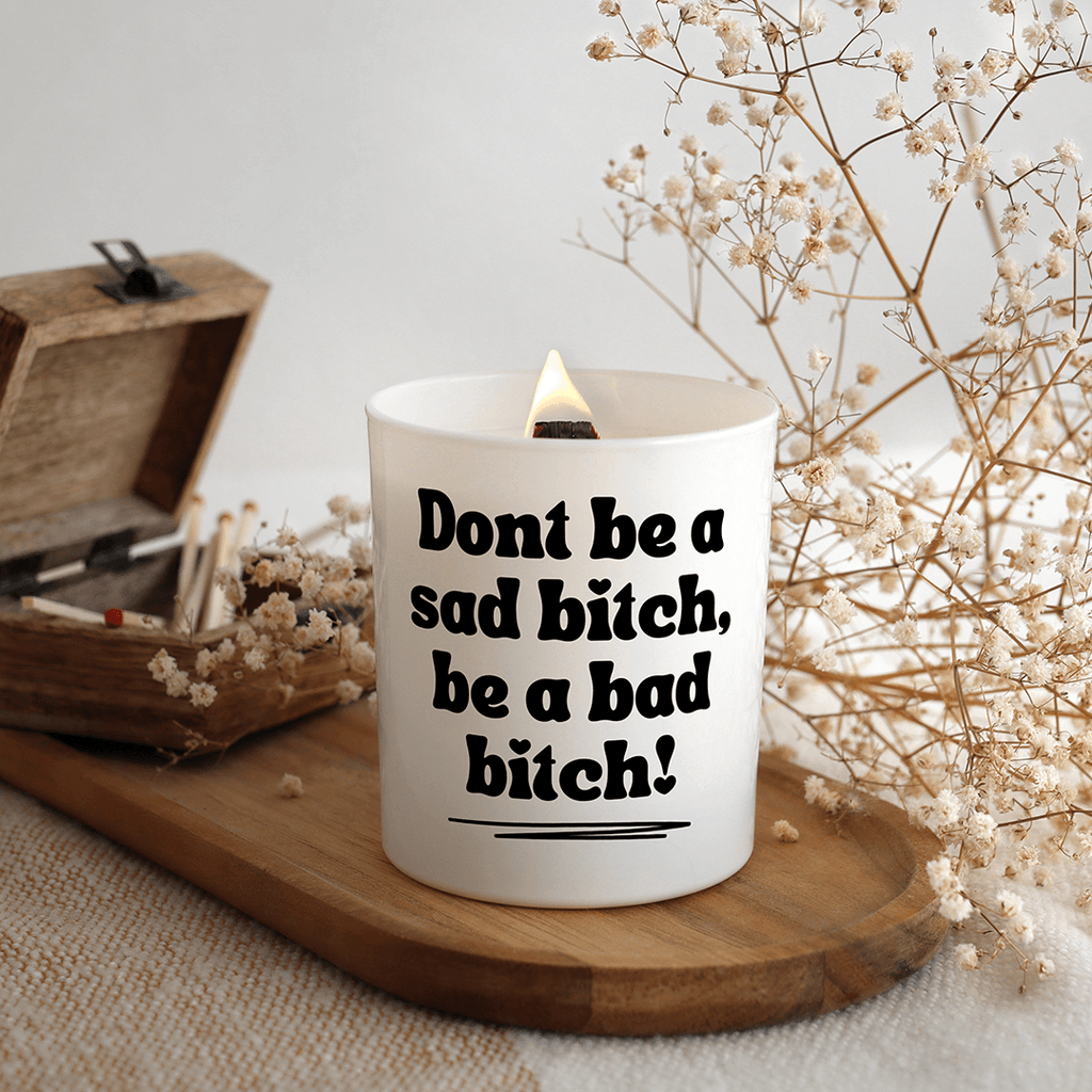 KDH  Duftkerze | Dont be a sad bitch, be a bad bitch!