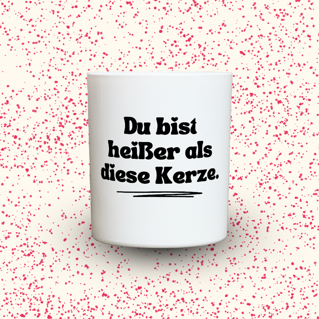 Duftkerze „Du bist heißer als diese Kerze.“ von Kerzen der Herzen, Sojawachs im Glas