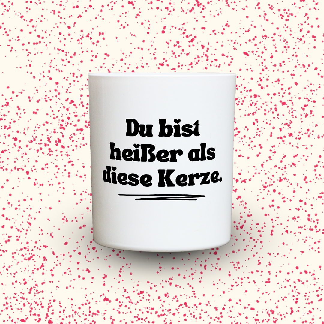 Duftkerze „Du bist heißer als diese Kerze.“ von Kerzen der Herzen, Sojawachs im Glas