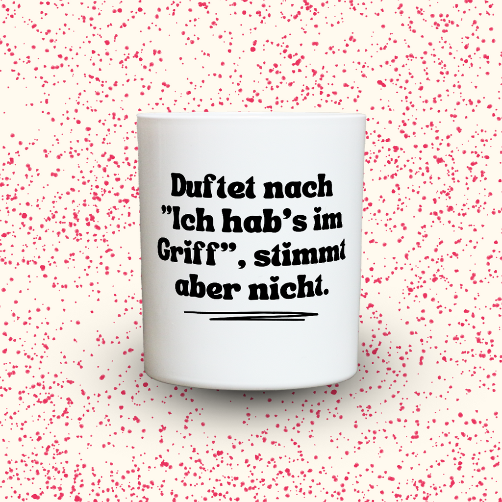 Duftkerze „Duftet nach "Ich hab's im Griff", stimmt aber nicht.“ von Kerzen der Herzen, Sojawachs im Glas
