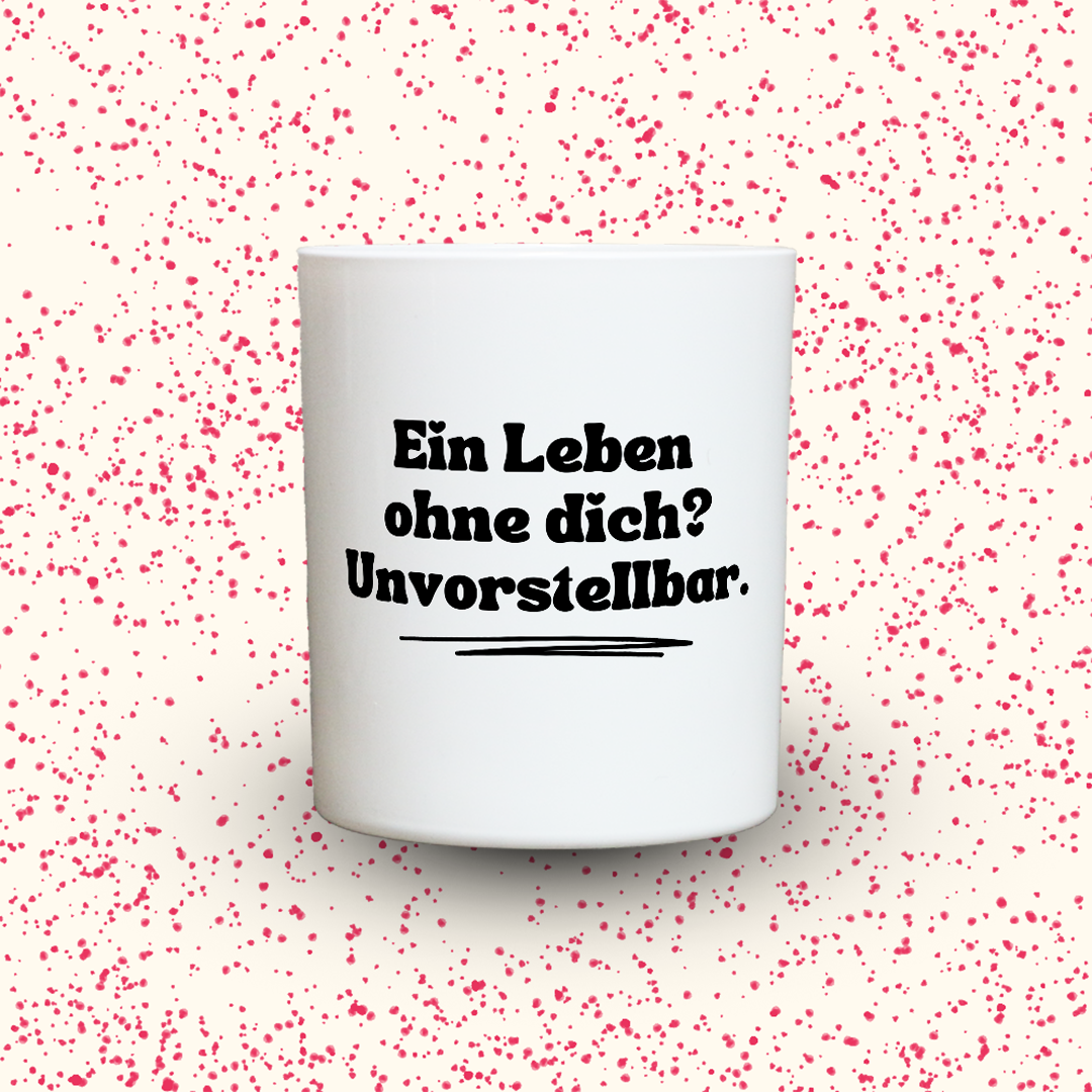 Duftkerze „Ein Leben ohne dich? Unvorstellbar.“ von Kerzen der Herzen, Sojawachs im Glas