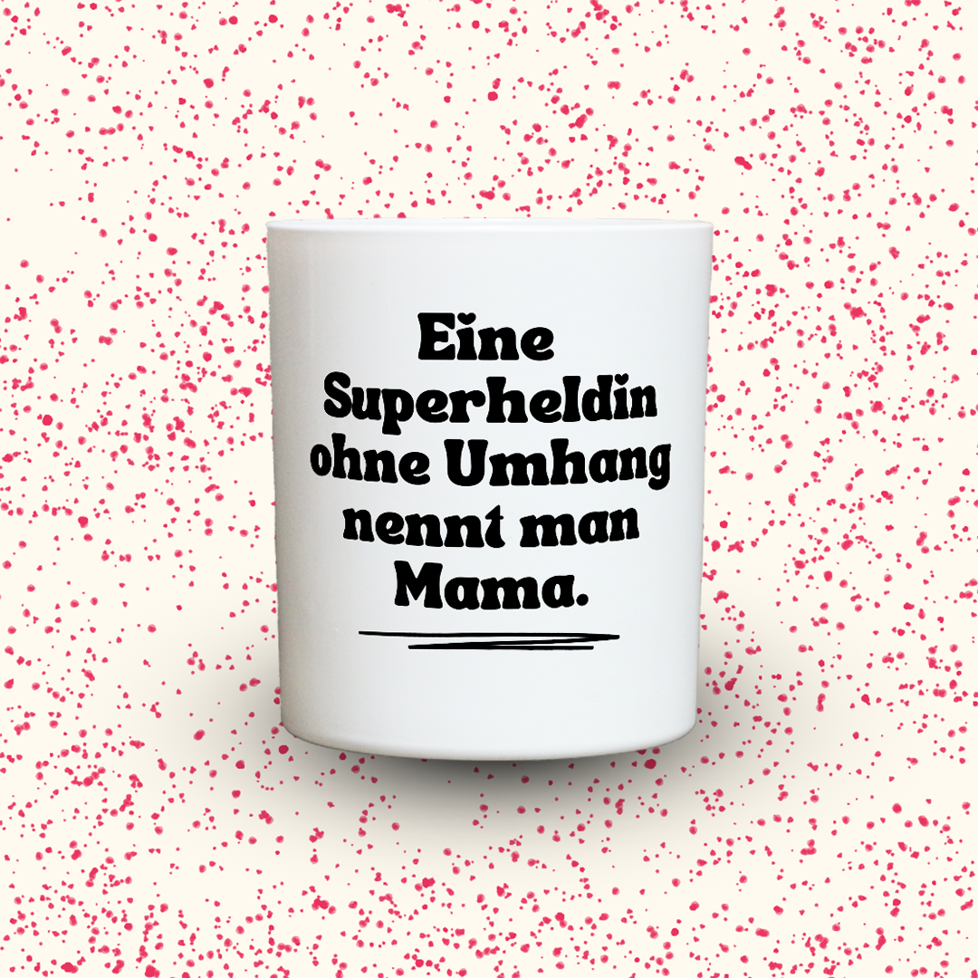 KDH  Duftkerze | Einen Superheld ohne Umhang nennt man Mama.