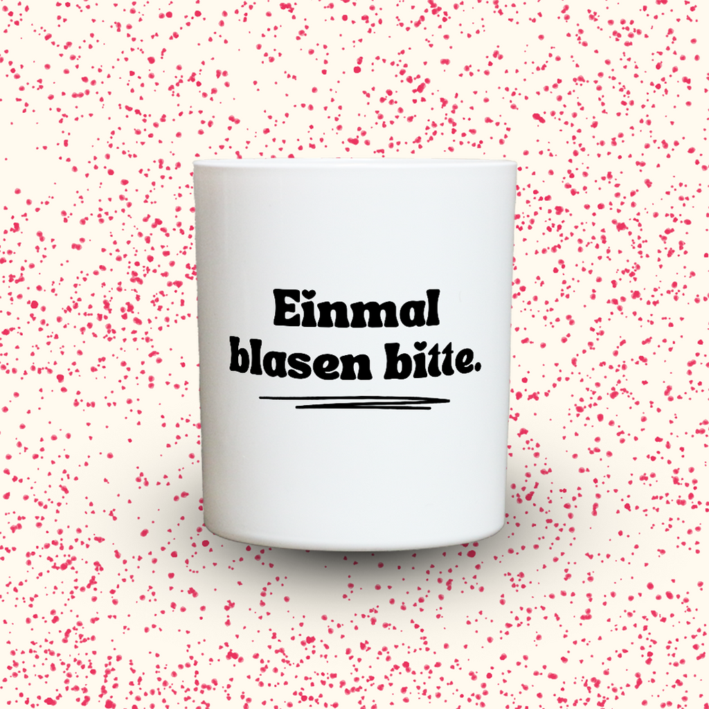 Einmal blasen bitte.
