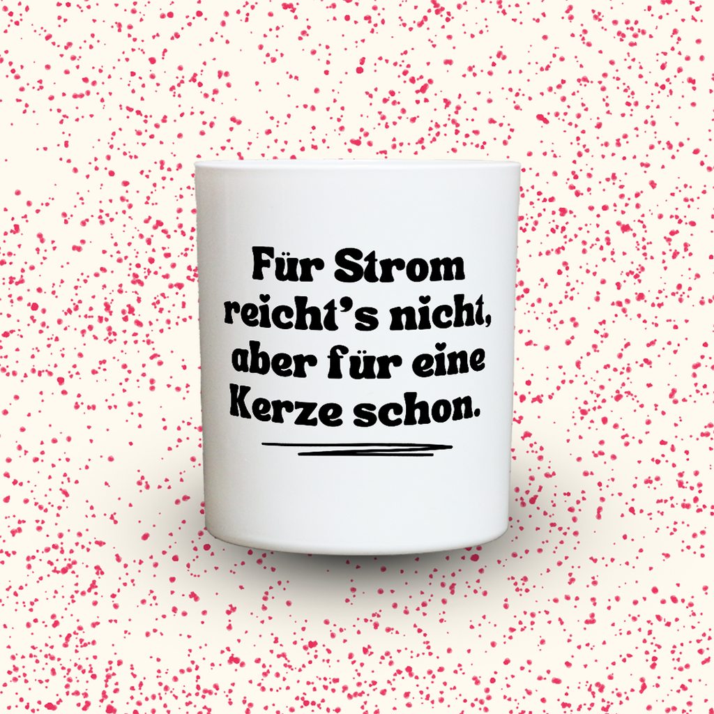 Duftkerze „Für Strom reicht's nicht, aber für eine Kerze schon“ von Kerzen der Herzen, Sojawachs im Glas
