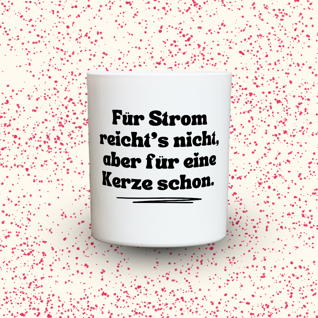 Duftkerze „Für Strom reicht's nicht, aber für eine Kerze schon“ von Kerzen der Herzen, Sojawachs im Glas