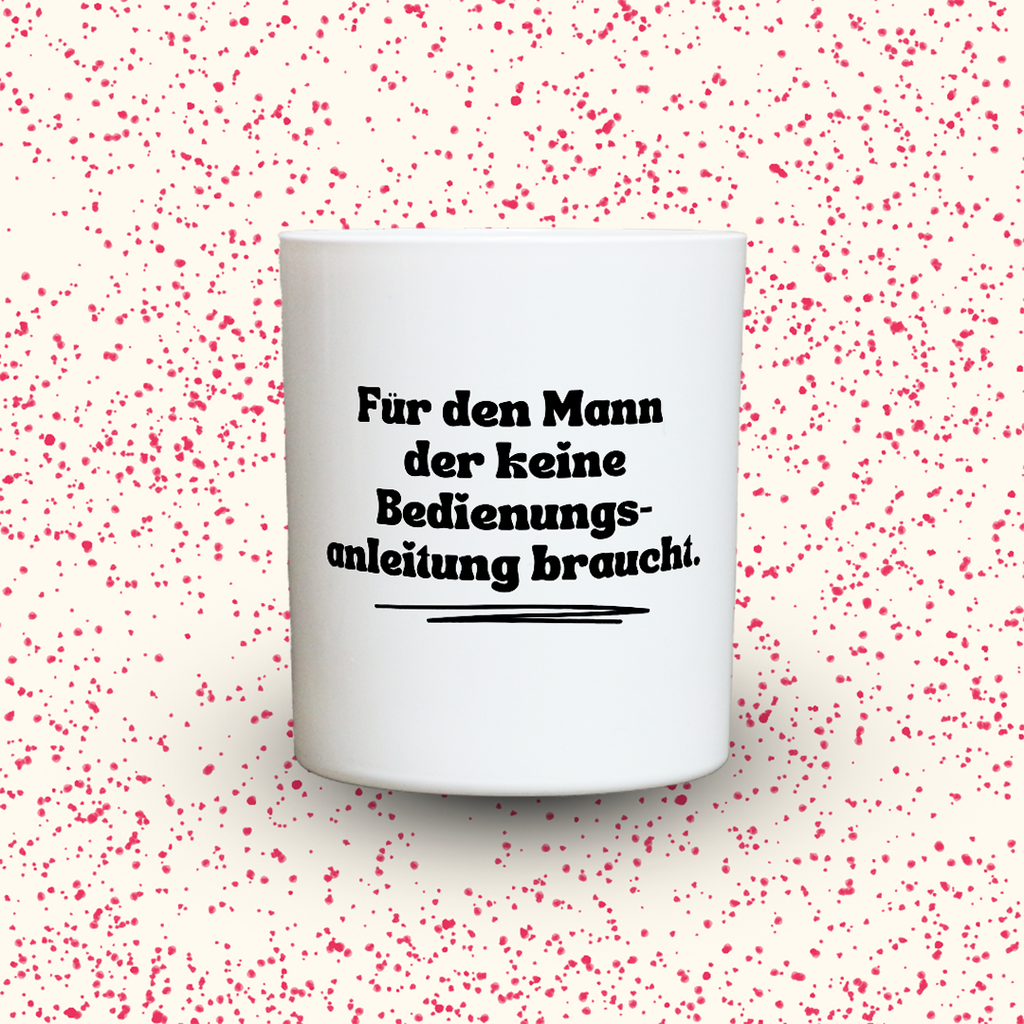 Für den Mann, der keine Bedienungsanleitung braucht.