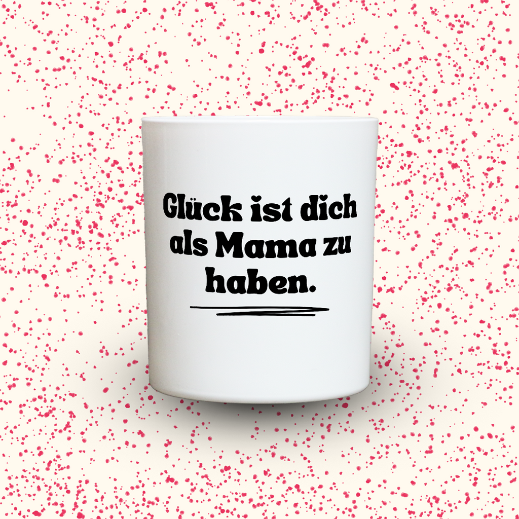 KDH  Duftkerze | Glück ist dich als Mama zu haben.