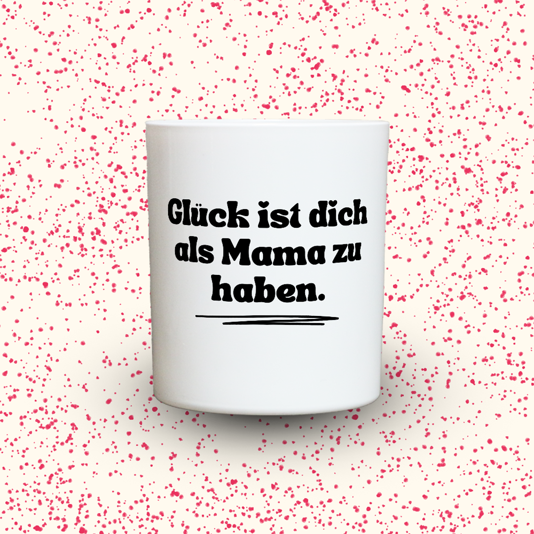 KDH  Duftkerze | Glück ist dich als Mama zu haben.