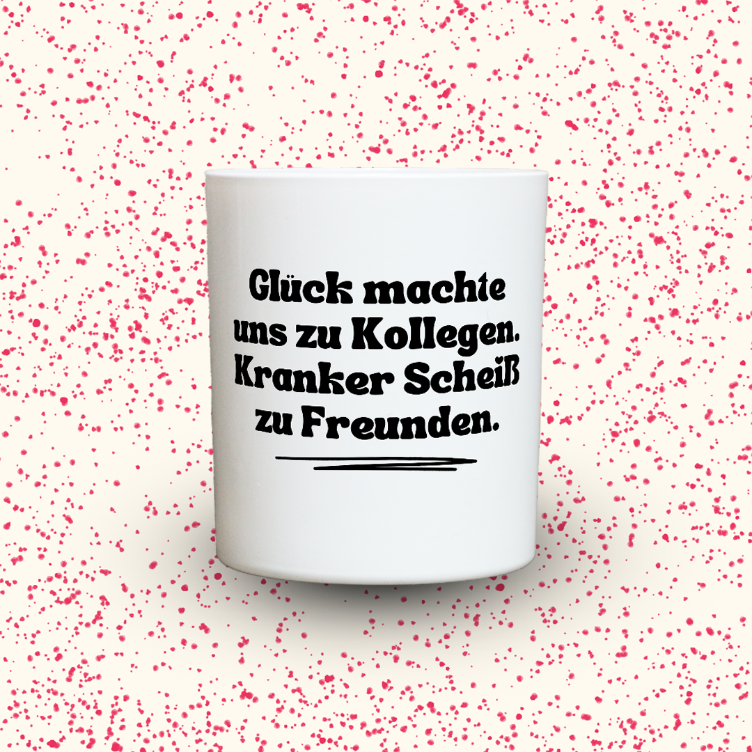 Duftkerze „Glück machte uns zu Kollegen. Kranker Scheiß zu Freunden.“ von Kerzen der Herzen, Sojawachs im Glas