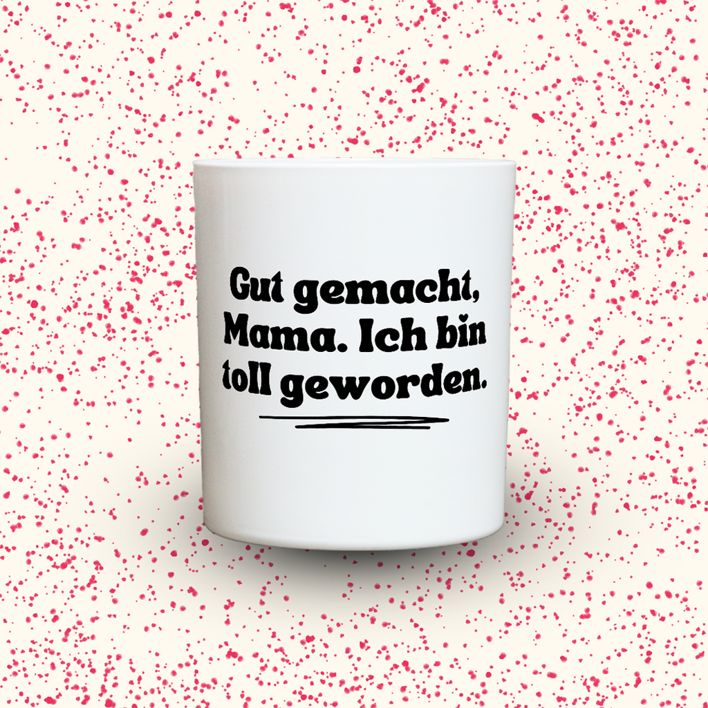 KDH  Duftkerze | Gut gemacht, Mama. Ich bin toll geworden.