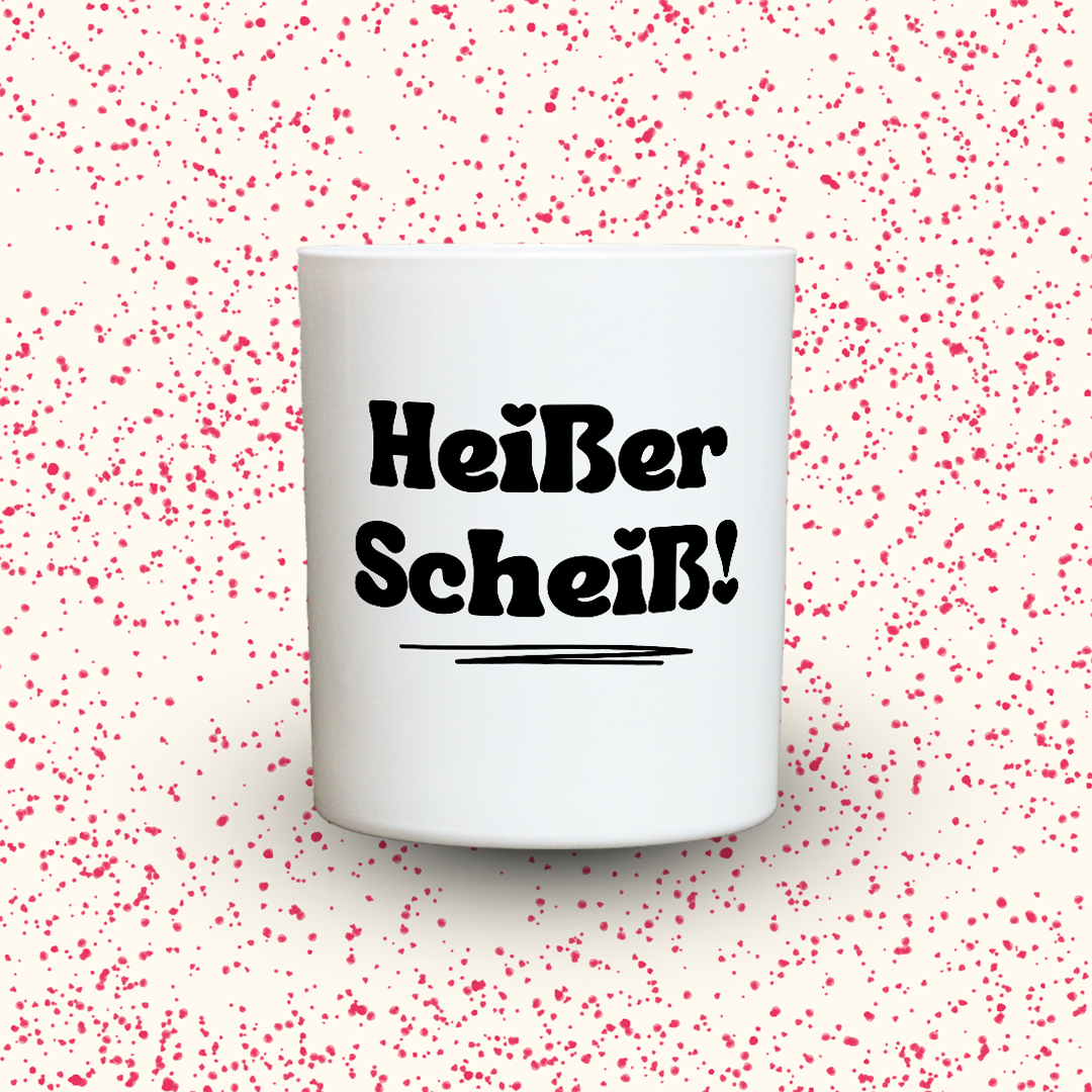 Heißer Scheiß!