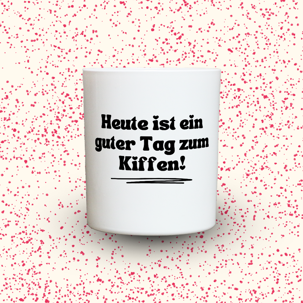 Heute ist ein guter Tag zum Kiffen!