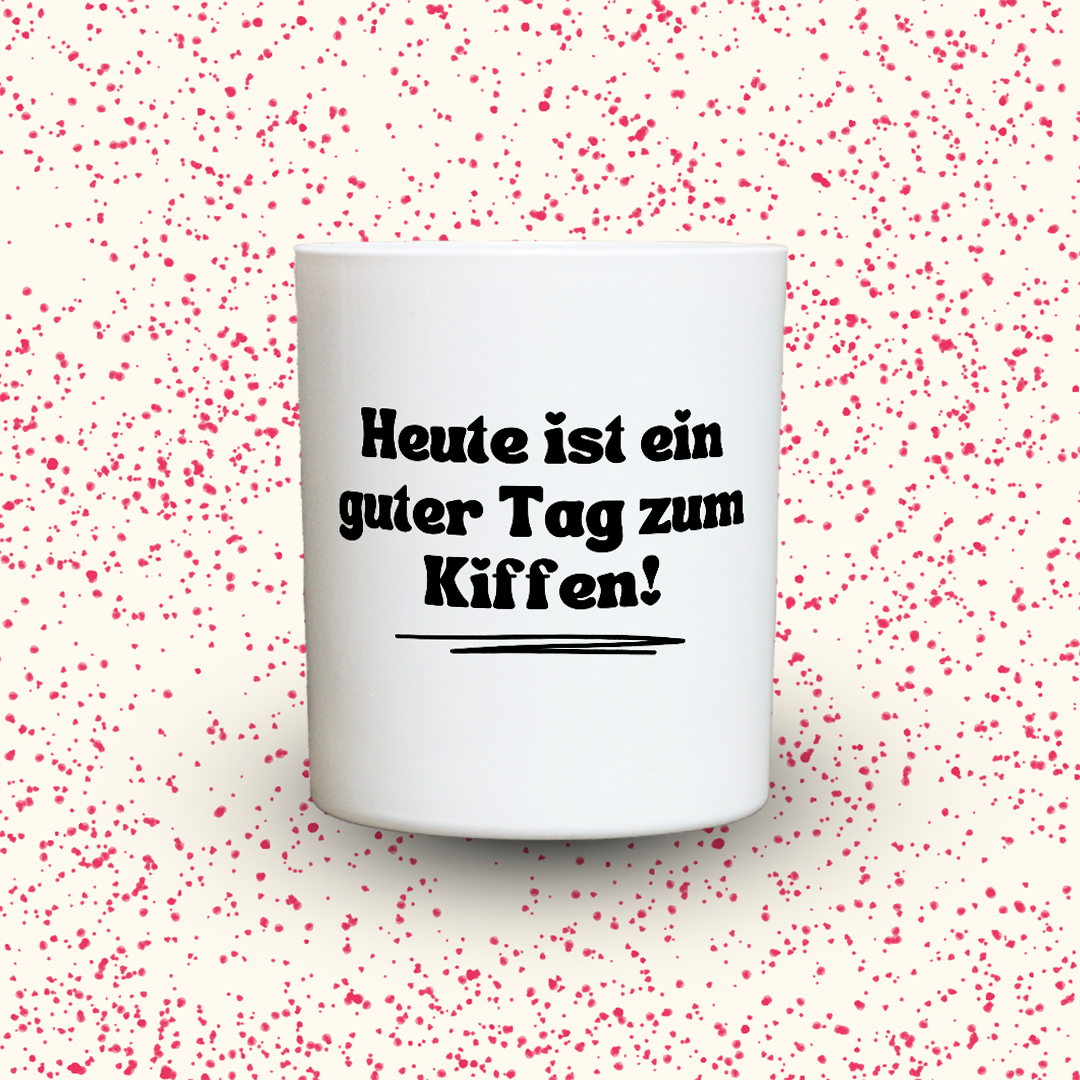 Heute ist ein guter Tag zum Kiffen!