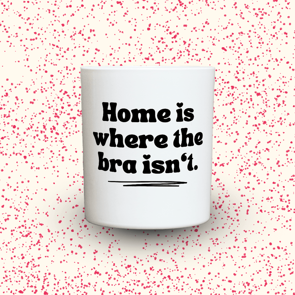 KDH  Duftkerze | Home is where the bra isn‘t.
