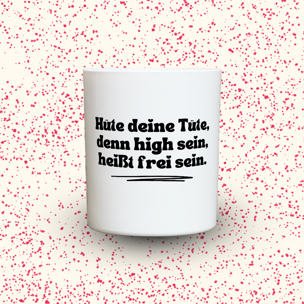 Hüte deine Tüte, denn high sein, heißt frei sein.