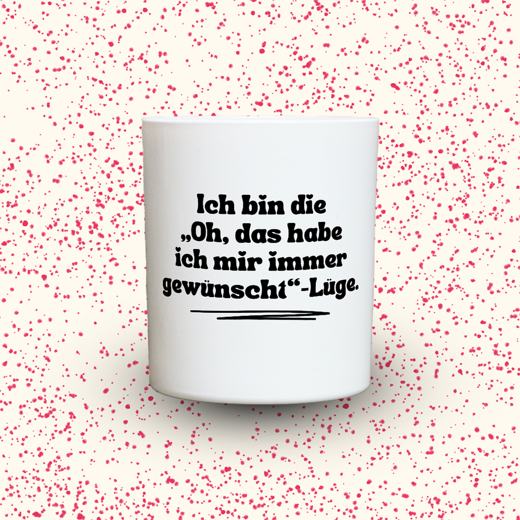 Duftkerze „Ich bin die Oh, das habe ich mir immer gewünscht-Lüge.“ von Kerzen der Herzen, Sojawachs im Glas