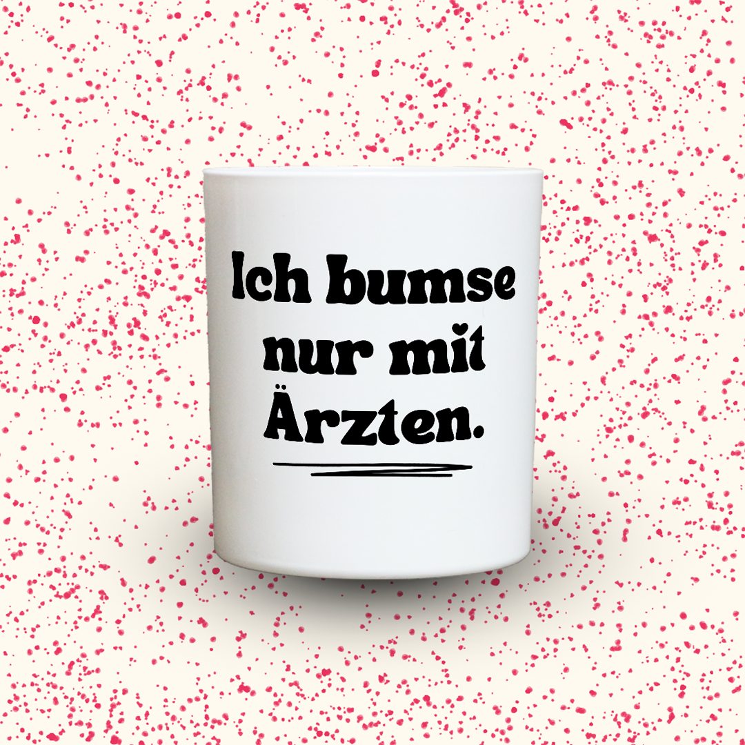 Duftkerze „Ich bumse nur mit Ärzten.“ von Kerzen der Herzen, Sojawachs im Glas