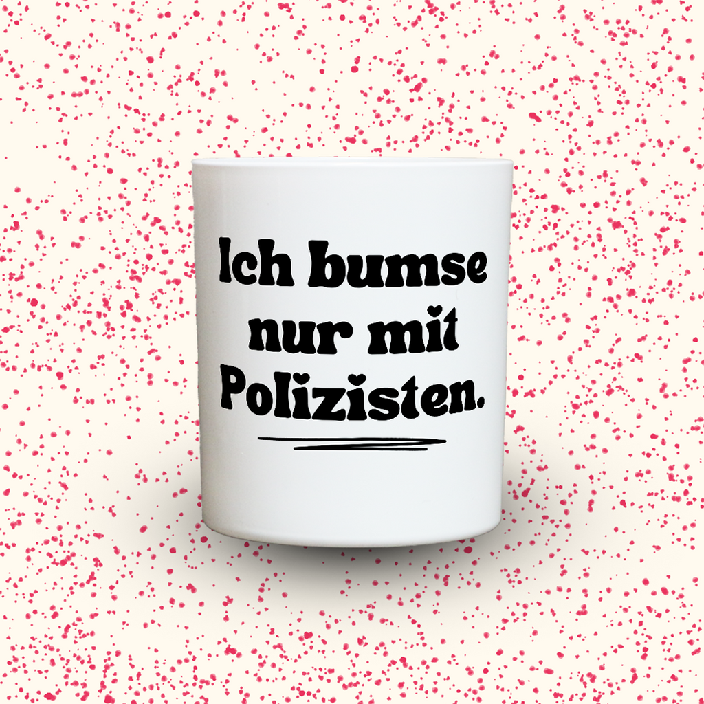 Ich bumse nur mit Polizisten.