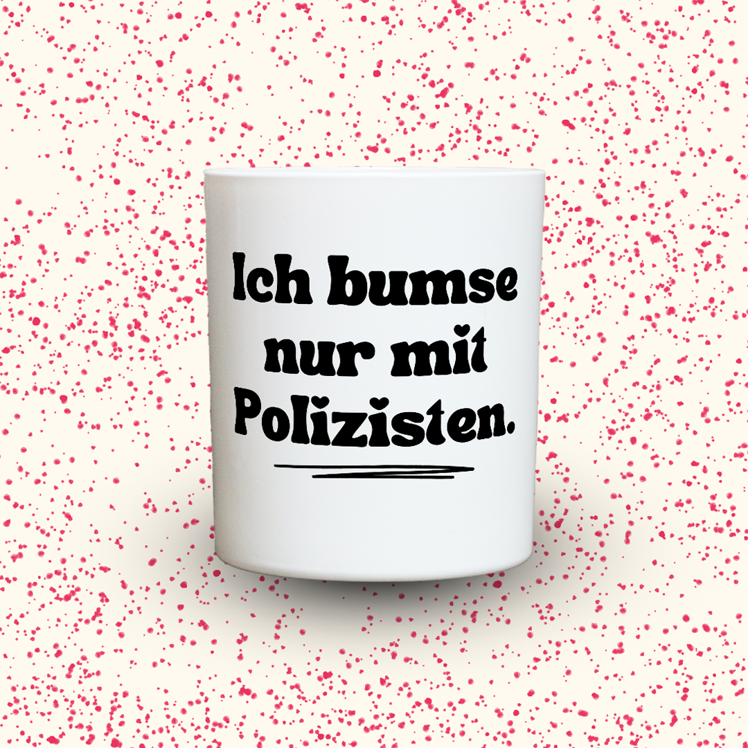 Duftkerze „Ich bumse nur mit Polizisten.“ von Kerzen der Herzen, Sojawachs im Glas