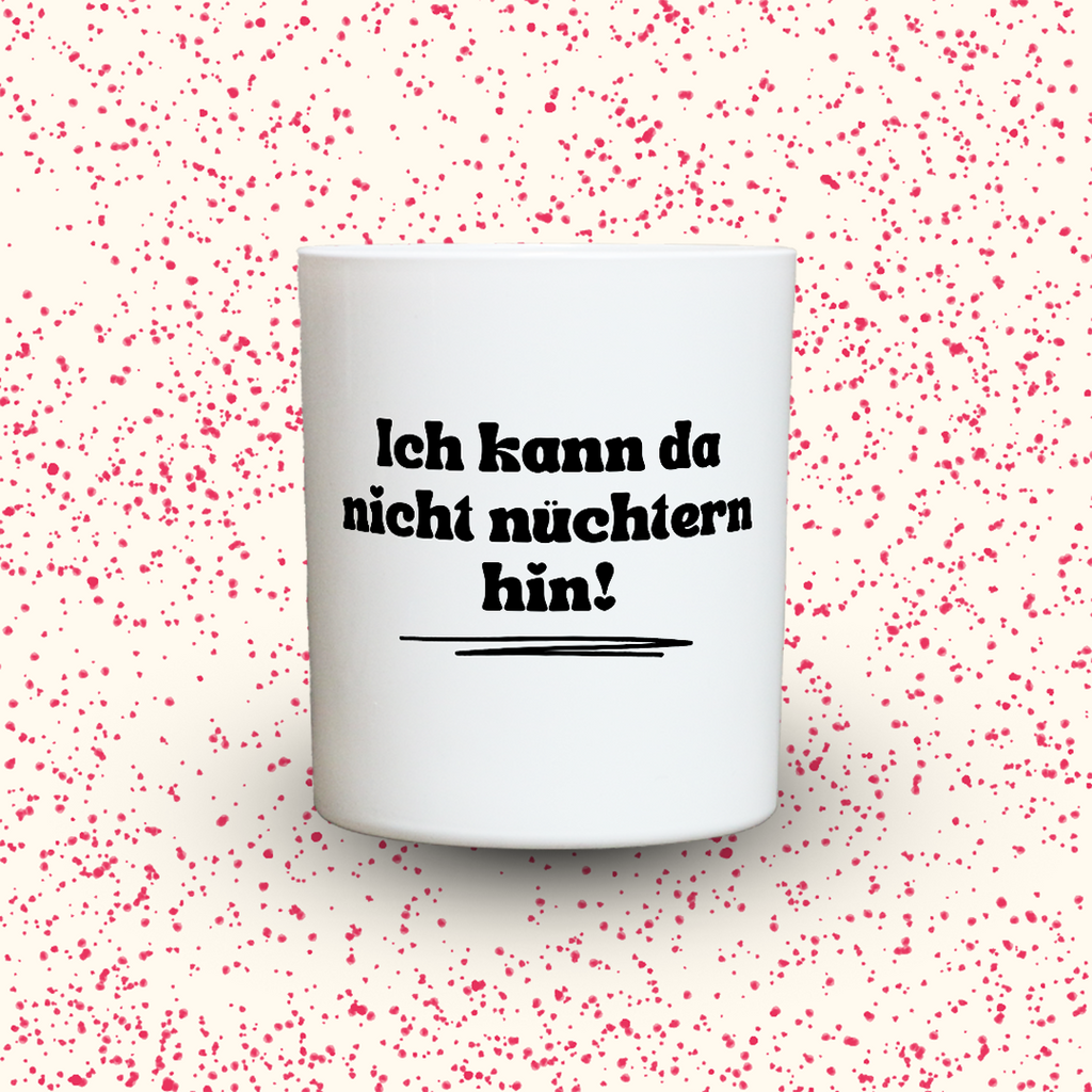 Ich kann da nicht nüchtern hin!