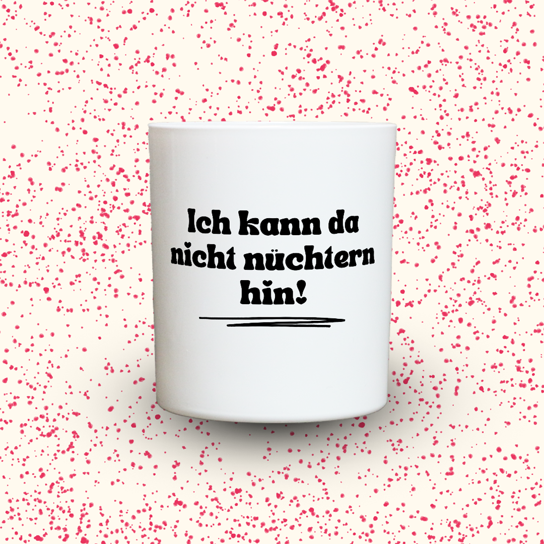Duftkerze „Ich kann da nicht nüchtern hin!“ von Kerzen der Herzen, Sojawachs im Glas