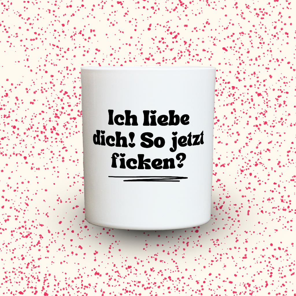 Ich liebe dich! So jetzt ficken?
