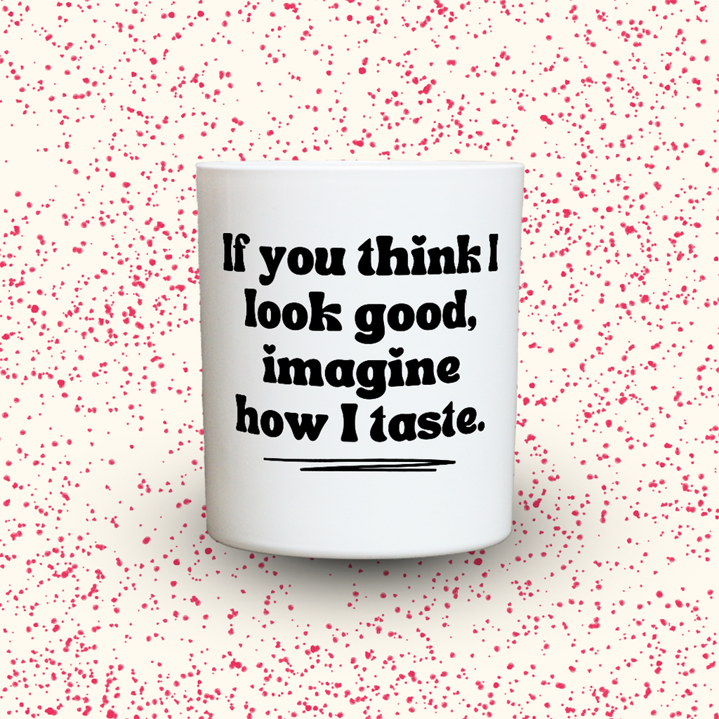 KDH  Duftkerze | If you think I look good, imagine how I taste.