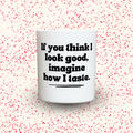 Duftkerze „If you think I look good, imagine how I taste.“ von Kerzen der Herzen, Sojawachs im Glas
