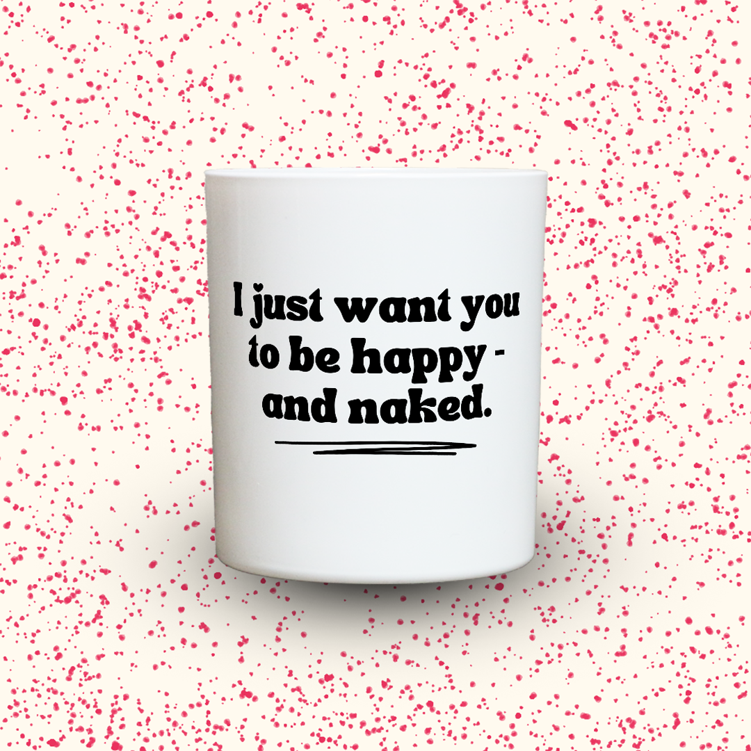 Duftkerze „I just want you to be happy - and naked.“ von Kerzen der Herzen, Sojawachs im Glas