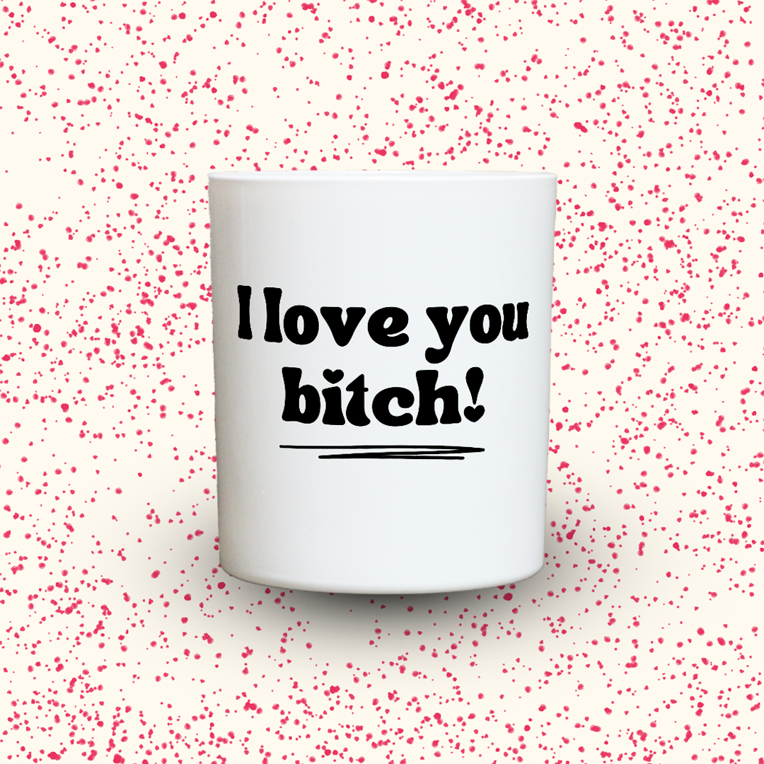 Duftkerze „I love you bitch!“ von Kerzen der Herzen, Sojawachs im Glas