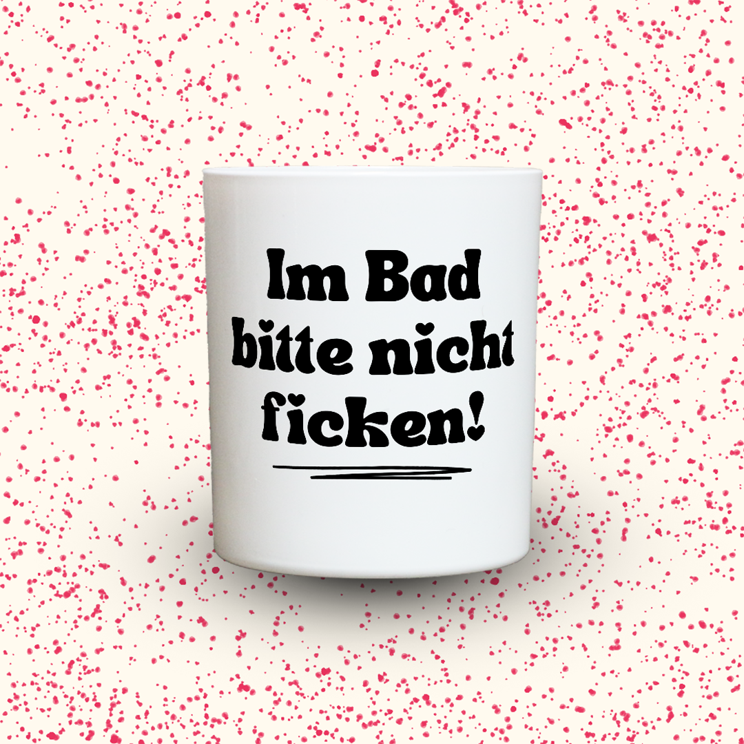 Duftkerze „Im Bad bitte nicht ficken!“ von Kerzen der Herzen, Sojawachs im Glas