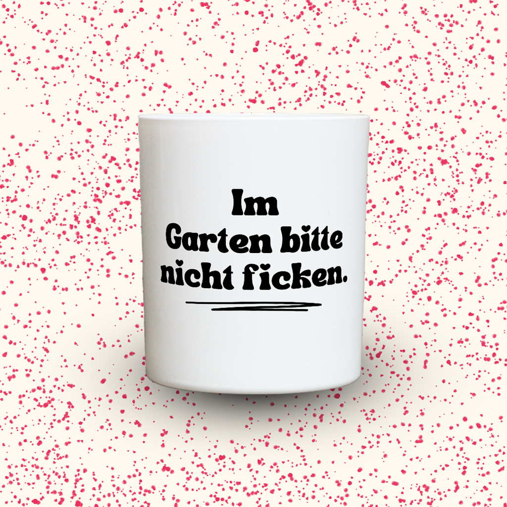 Im Garten bitte nicht ficken.